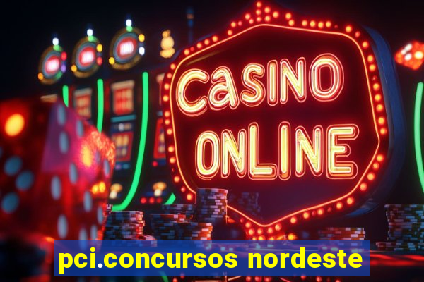 pci.concursos nordeste